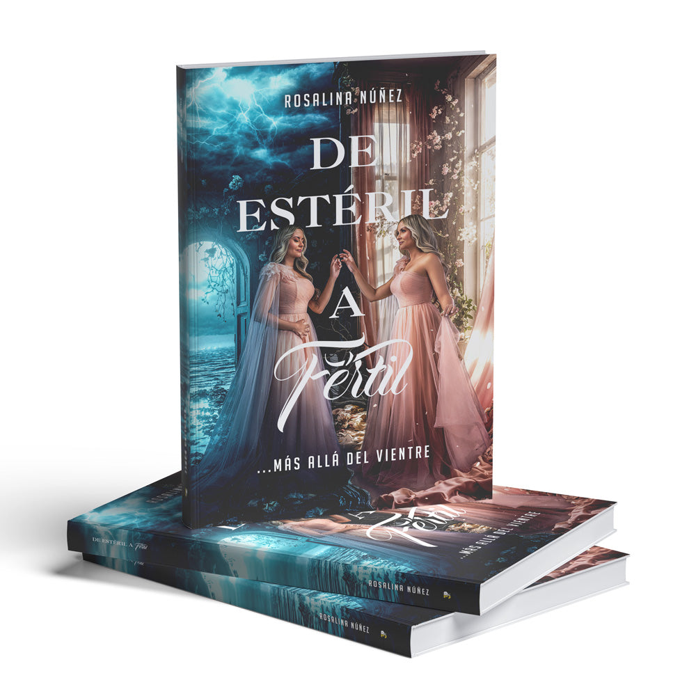 De Estéril a Fértil ...Más allá del vientre | Rosalina Núñez (Versión firmada por la autora)